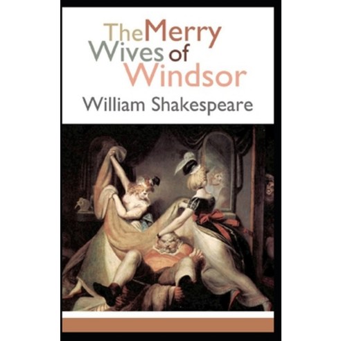 The Merry Wives of Windsor Annotated Paperback, Independently Published, English, 9798706604684