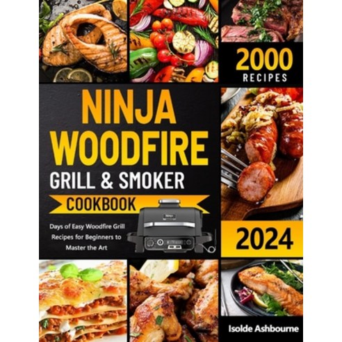 (영문도서) NINJA Woodfire Grill & Smoker Cookbook: 2000 Days of Easy Woodfire Grill Recipes for Beginner... Paperback, Independently Published, English, 9798870995649