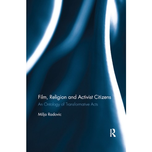 (영문도서) Film Religion and Activist Citizens: An Ontology of Transformative Acts Paperback, Routledge, English, 9780367884505