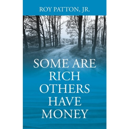 (영문도서) Some Are Rich Others Have Money Paperback, Outskirts Press, English, 9781478762652