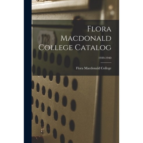 (영문도서) Flora Macdonald College Catalog; 1939-1940 Paperback, Hassell Street Press, English, 9781013495663
