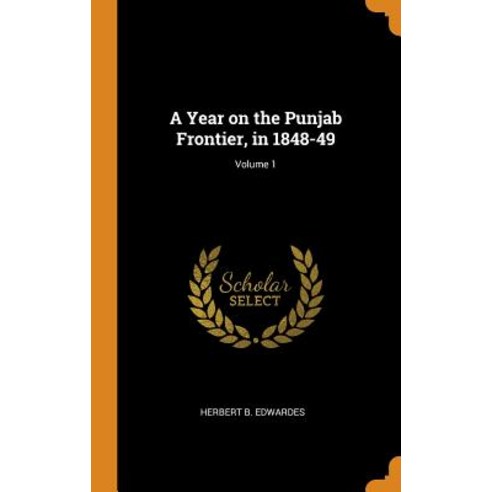 (영문도서) A Year on the Punjab Frontier in 1848-49; Volume 1 Hardcover, Franklin Classics Trade Press, English, 9780344932250