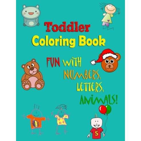 Toddler Coloring Book: Fun with Numbers Letters Animals (Kids coloring activity books) Paperback, Independently Published, English, 9798729285921