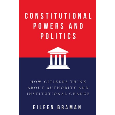 (영문도서) Constitutional Powers and Politics: How Citizens Think about Authority and Institutional Change Paperback, University of Virginia Press, English, 9780813950204
