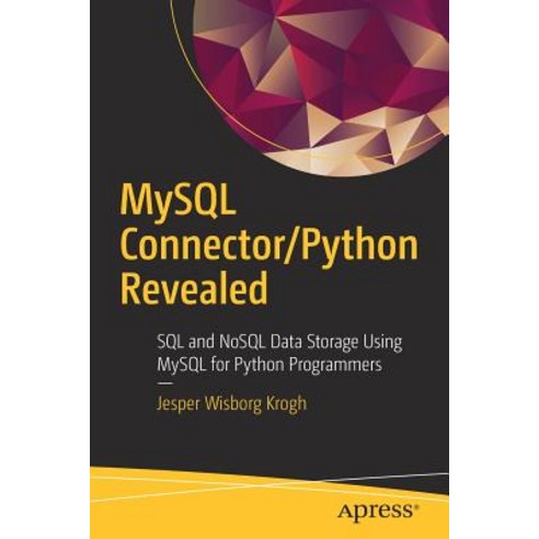 MySQL Connector/Python Revealed SQL and Nosql Data Storage Using MySQL for Python Programmers, Apress
