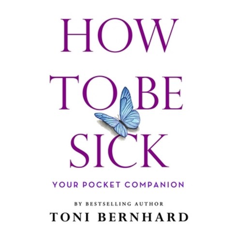 How to Be Sick: Your Pocket Companion Paperback, Wisdom Publications