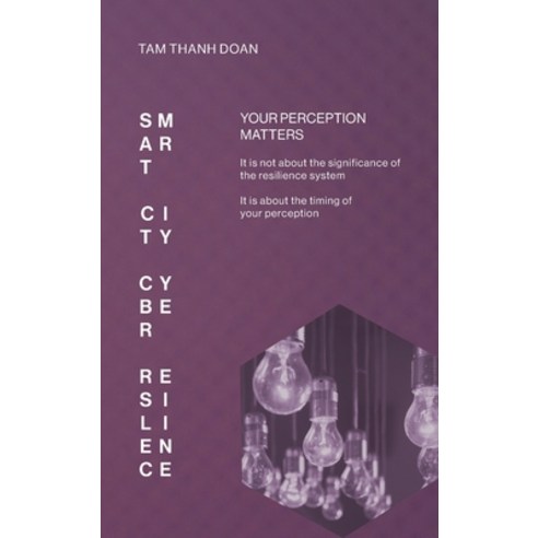 (영문도서) Smart City Cyber Resilience: Your Perception Matters Hardcover, FriesenPress, English, 9781038302588