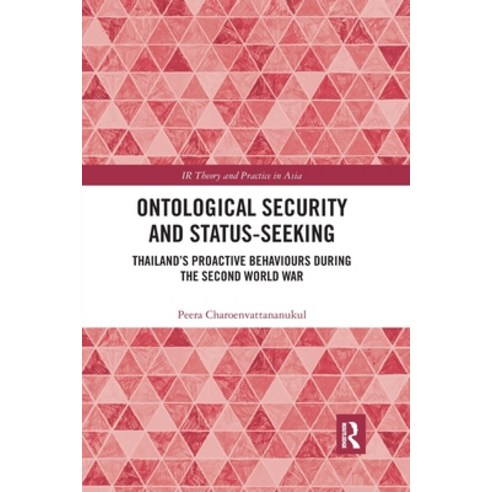 (영문도서) Ontological Security and Status-Seeking: Thailand''s Proactive Behaviours during the Second Wo... Paperback, Routledge, English, 9781032337241