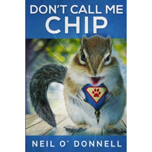 Don''t Call Me Chip: Large Print Edition Paperback, Blurb, English, 9781034719410