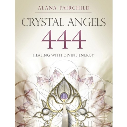 (영문도서) Crystal Angels 444: Healing with the Divine Power of Heaven & Earth Paperback, Llewellyn Publications, English, 9780738743189