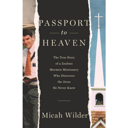 Passport to Heaven: The True Story of a Zealous Mormon Missionary Who Discovers the Jesus He Never Knew Paperback, Harvest House Publishers, English, 9780736982870