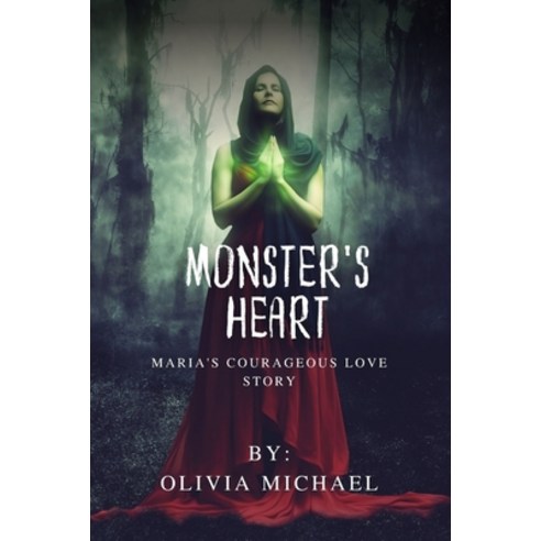 (영문도서) The Monster''s Heart: Maria''s Courageous Love Story Paperback, Independently Published, English, 9798873743124