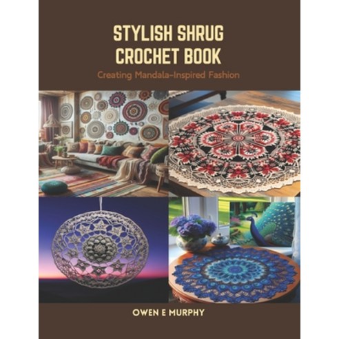 (영문도서) Stylish Shrug Crochet Book: Creating Mandala-Inspired Fashion Paperback, Independently Published, English, 9798875510311