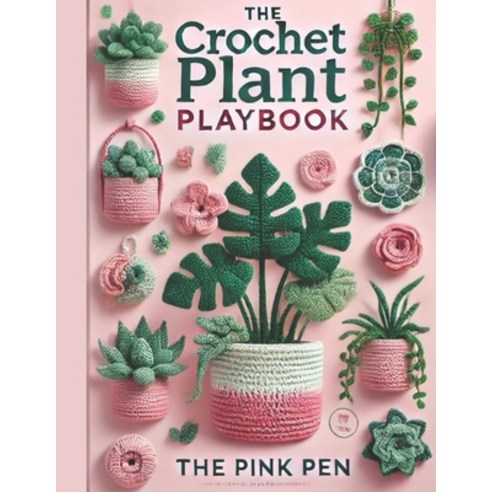 (영문도서) The Crochet Plant Playbook Paperback, Independently Published, English, 9798309324910