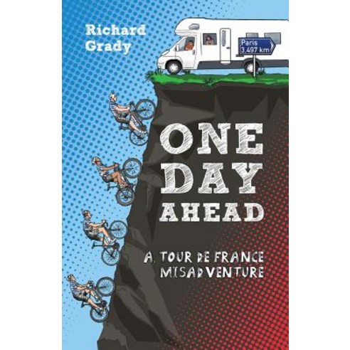 (영문도서) One Day Ahead: A Tour de France Misadventure Paperback, Independently Published, English, 9781075930621