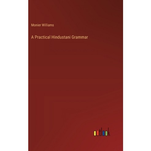 (영문도서) A Practical Hindustani Grammar Hardcover, Outlook Verlag, English, 9783368184438