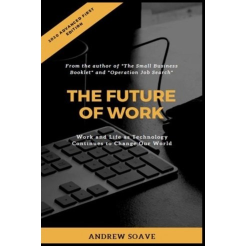 The Future of Work: Work and Life as Technology Continues to Change Our World Paperback, Independently Published