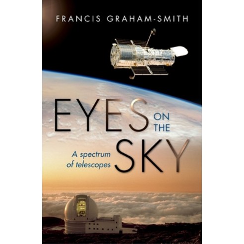 (영문도서) Eyes on the Sky: A Spectrum of Telescopes Hardcover, Oxford University Press, USA, English, 9780198734277