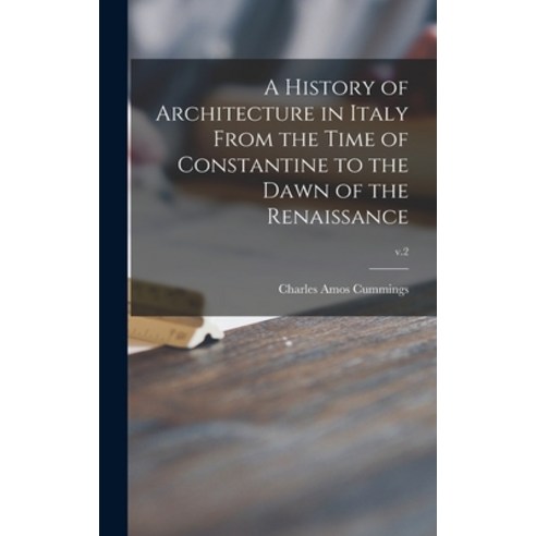 (영문도서) A History of Architecture in Italy From the Time of Constantine to the Dawn of the Renaissanc... Hardcover, Hassell Street Press, English, 9781014184740