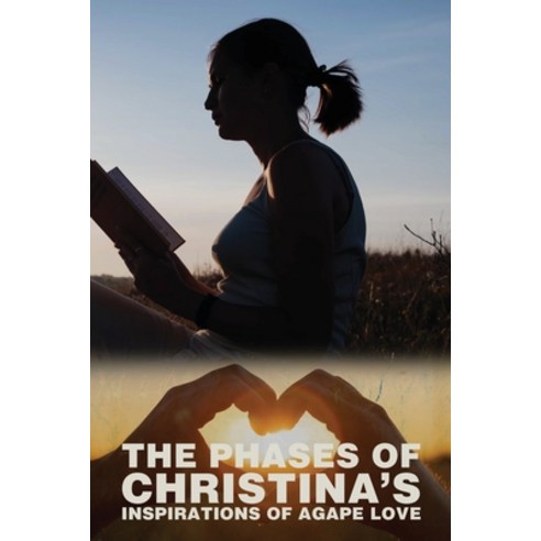 (영문도서) The Phases of Christina''s Inspirations of Agape Love Paperback, Independently Published, English, 9798495496095
