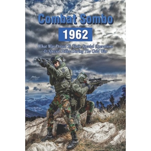 Combat Sombo 1962: What Was Prized To Train Special Operations & Special Police During The Cold War:... Paperback, Independently Published, English, 9798745008825