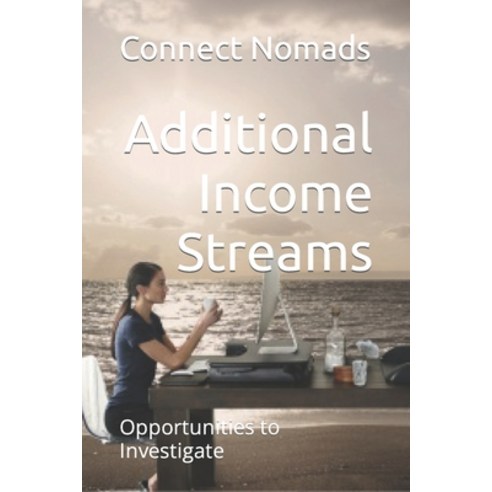 (영문도서) Additional Income Streams: Opportunities to Investigate Paperback, Independently Published, English, 9798397040280