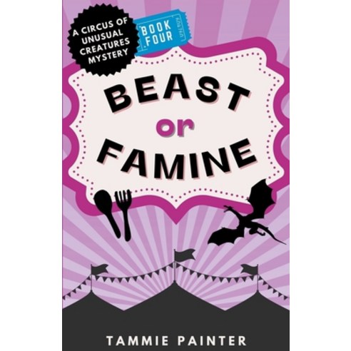 (영문도서) Beast or Famine: A Circus of Unusual Creatures Mystery Paperback, Tammie Painter, English, 9798223697602