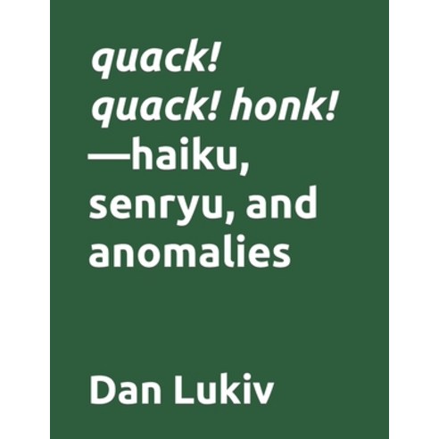 (영문도서) quack! quack! honk!-haiku senryu and anomalies Paperback, Independently Published, English, 9798613755592