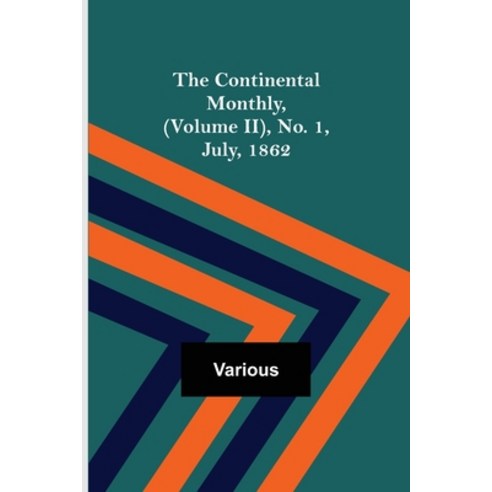 (영문도서) The Continental Monthly (Volume II) No. 1 July 1862 Paperback, Alpha Edition, English, 9789356011090