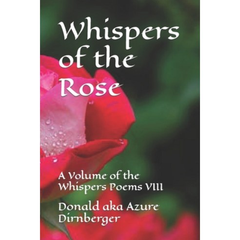 (영문도서) Whispers of the Rose: A Volume of the Whispers Poems VIII Paperback, Independently Published, English, 9798571816120