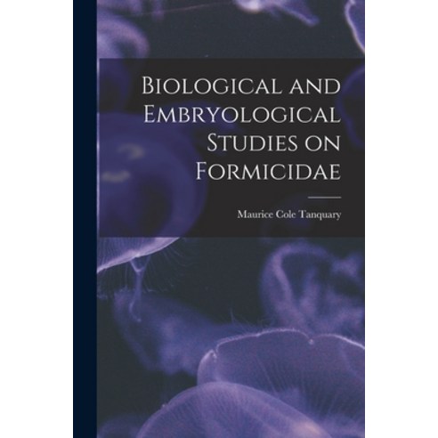 (영문도서) Biological and Embryological Studies on Formicidae Paperback, Legare Street Press, English, 9781017527629