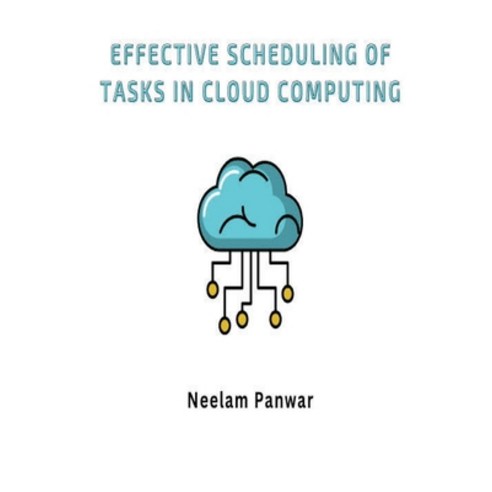 (영문도서) Effective Scheduling of Tasks in Cloud Computing Paperback, A.K. Publications, English, 9787863184016