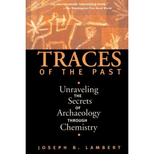 Traces of the Past: Unraveling the Secrets of Archaeology Through Chemistry Paperback, Basic Books, English, 9780738200279