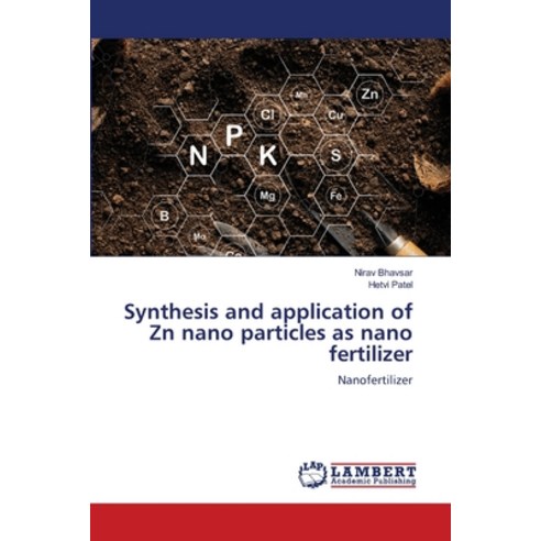 (영문도서) Synthesis and application of Zn nano particles as nano fertilizer Paperback, LAP Lambert Academic Publis..., English, 9786206147619