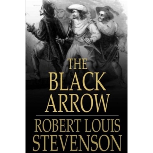 The Black Arrow: A Tale of the Two Roses illustrated Paperback, Independently Published, English, 9798703655849