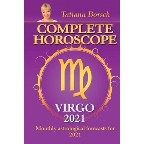 Complete Horoscope VIRGO 2021: Monthly Astrological Forecasts for 2021 Paperback, Astraart Books
