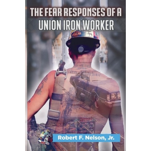 (영문도서) The Fear Responses of a Union Iron Worker Paperback, Heather N. /Miller, English, 9781954473089