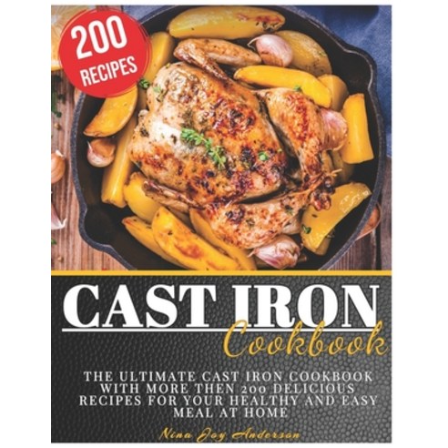 Cast Iron Cookbook: The Ultimate Cast Iron Cookbook with more then 200 Delicious Recipes for your He... Paperback, Independently Published, English, 9798647406217