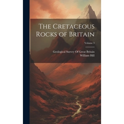(영문도서) The Cretaceous Rocks of Britain; Volume 3 Hardcover, Legare Street Press, English, 9781020661068