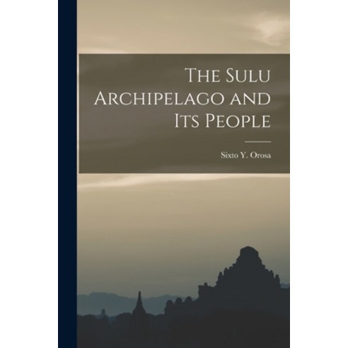 (영문도서) The Sulu Archipelago and Its People Paperback, Hassell Street Press, English, 9781014290557