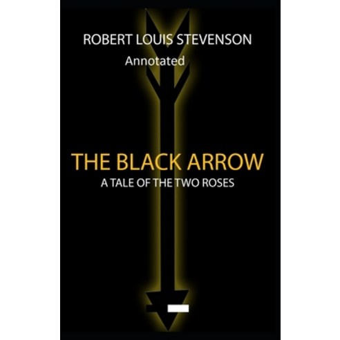 The Black Arrow: Stevenson''s Collections ( Annotated) Paperback, Amazon Digital Services LLC..., English, 9798737219192