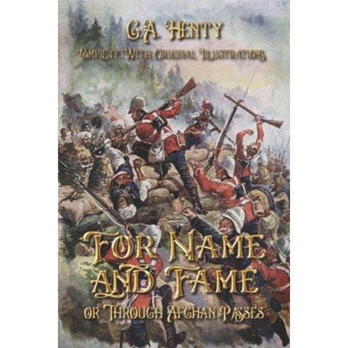 For Name and Fame: or Through Afghan Passes: Complete With Original Illustrations Paperback, Independently Published