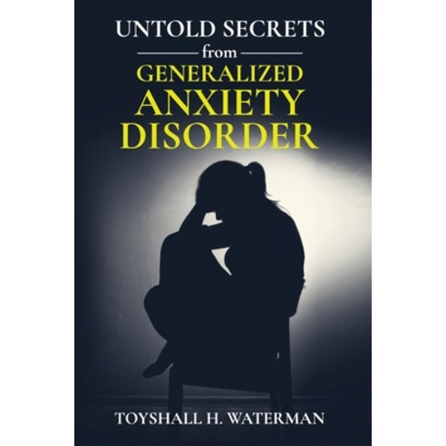 (영문도서) Untold Secrets from Generalized Anxiety Disorder Paperback, Toyshall H Waterman, English, 9781087971810