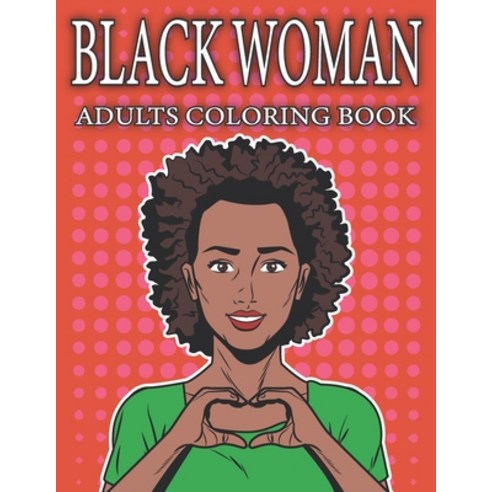 Black Woman Adults Coloring Book: Anti-Stress Coloring Book (Coloring to Calm Down) Paperback, Independently Published, English, 9798732836271