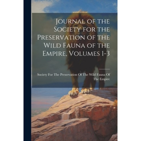 (영문도서) Journal of the Society for the Preservation of the Wild Fauna of the Empire Volumes 1-3 Paperback, Legare Street Press, English, 9781021910004