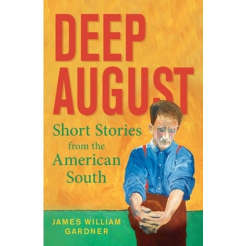 Deep August: Short Stories from the American South Paperback, Luminare Press, English, 9781643884769