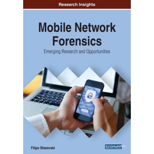 Mobile Network Forensics: Emerging Research and Opportunities Paperback, Information Science Reference