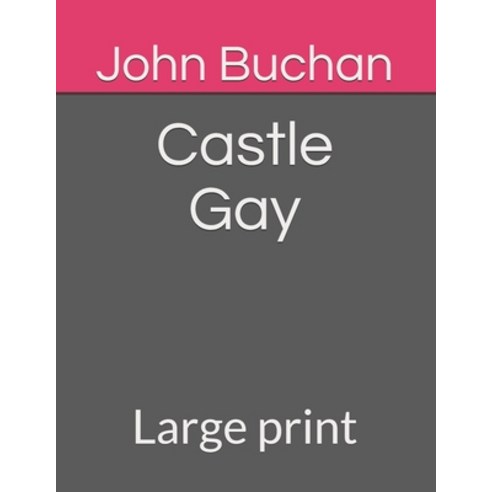 Castle Gay: Large print Paperback, Independently Published