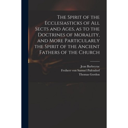 (영문도서) The Spirit of the Ecclesiasticks of All Sects and Ages as to the Doctrines of Morality and ... Paperback, Legare Street Press, English, 9781015047716