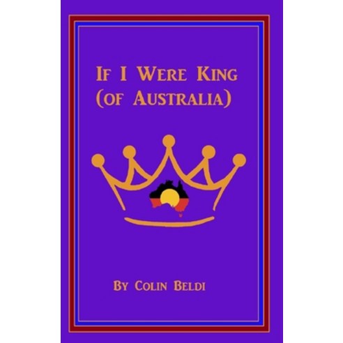 (영문도서) If I were king (of Australia) Paperback, Lulu.com, English, 9781471761102